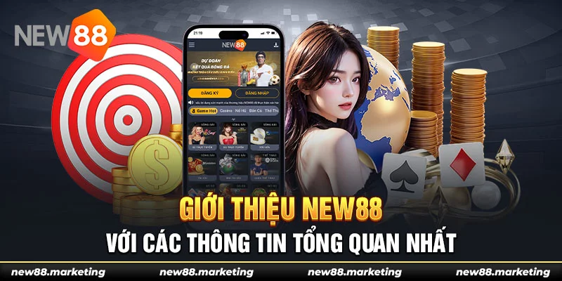 Giới thiệu New88 với các thông tin tổng quan nhất