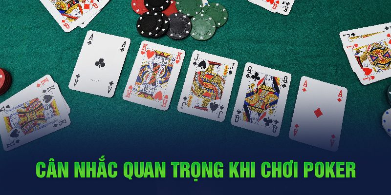 Cân nhắc quan trọng khi chơi Poker