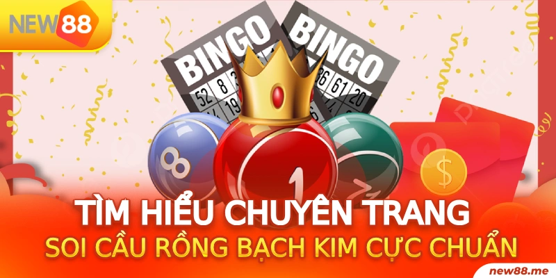 Tìm hiểu chuyên trang soi cầu Rồng bạch kim cực chuẩn